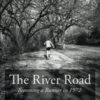 N/A The River Road: Becoming A Runner In 1972 By Dennis Barker