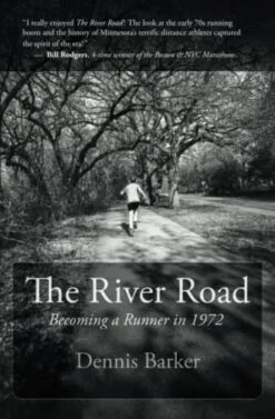 N/A The River Road: Becoming A Runner In 1972 By Dennis Barker